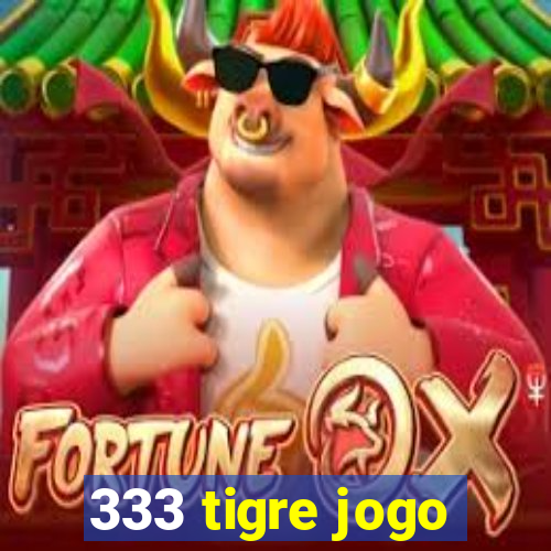 333 tigre jogo